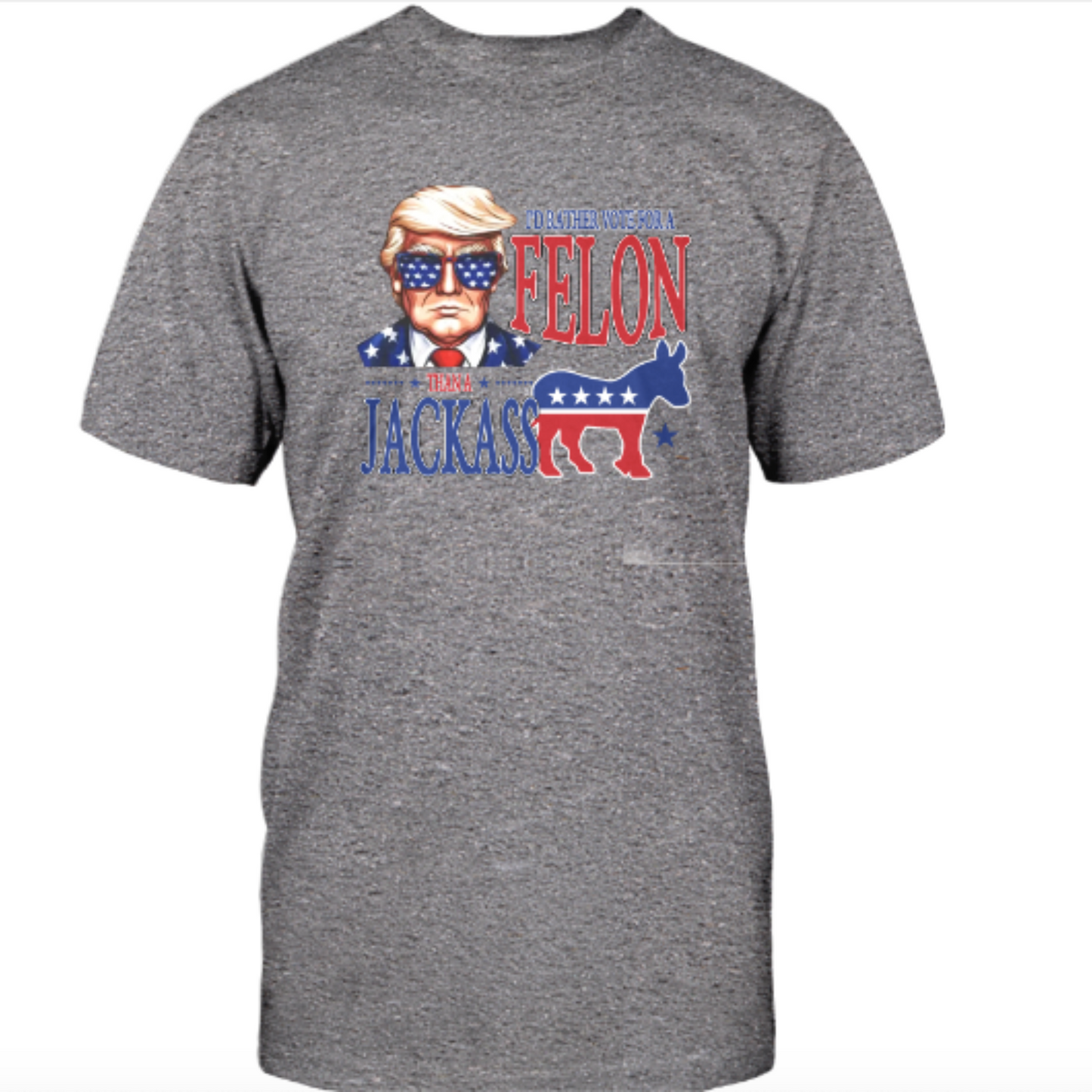 Trump Felon Jackass Tee